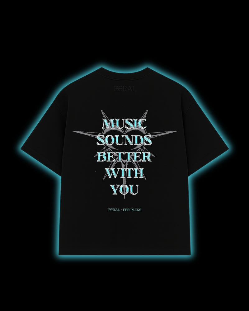 MUSIC SOUNDS BETTER WITH YOU
