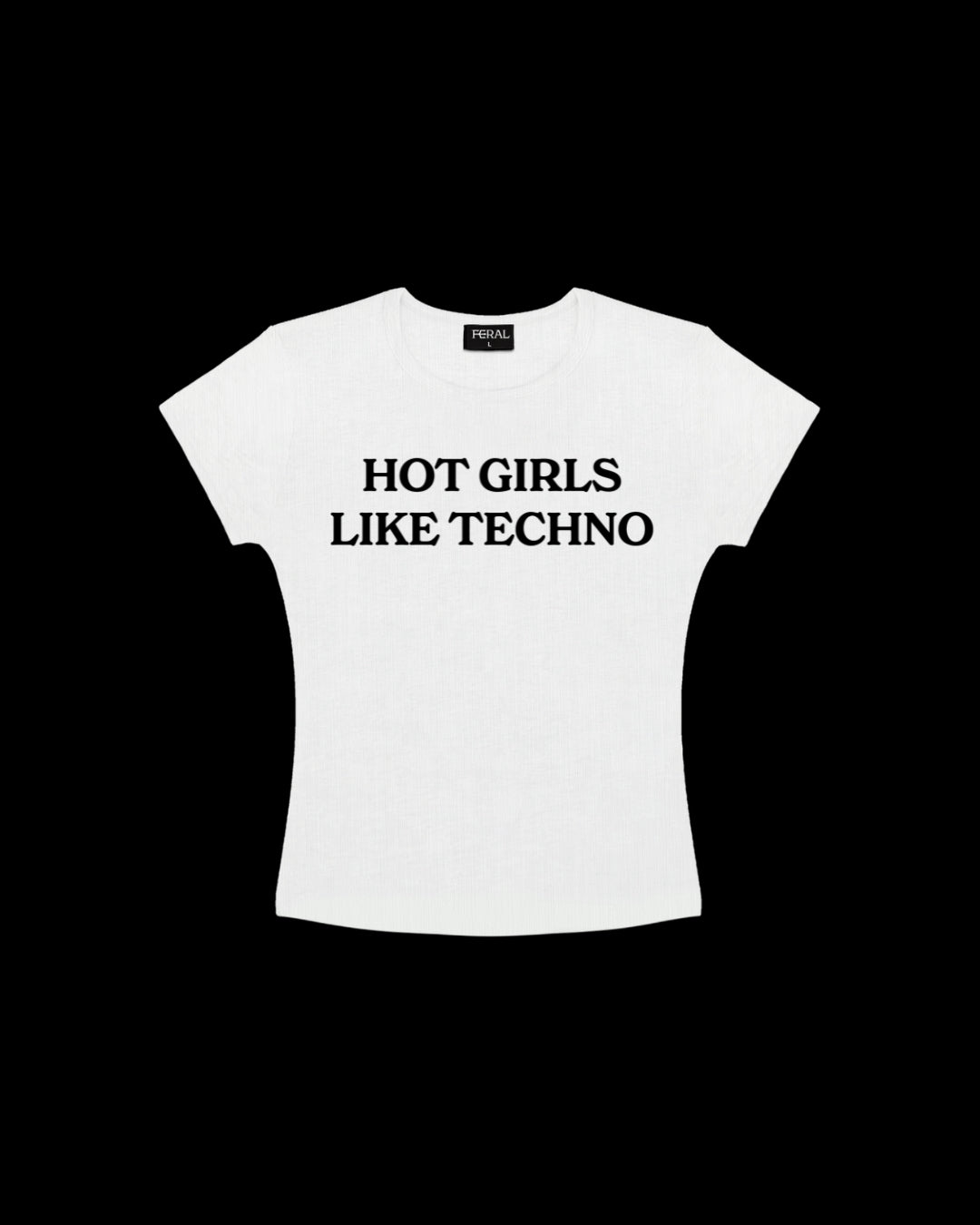HOT GIRLS LIKE TECHNO WHITE BABY TEE