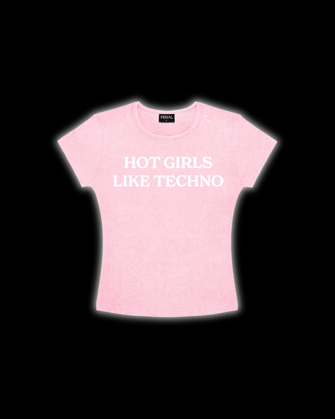 HOT GIRLS LIKE TECHNO PINK BABY TEE