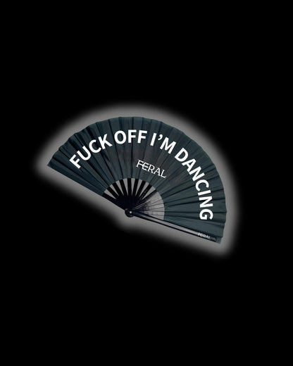 FUCK OFF I'M DANCING FAN