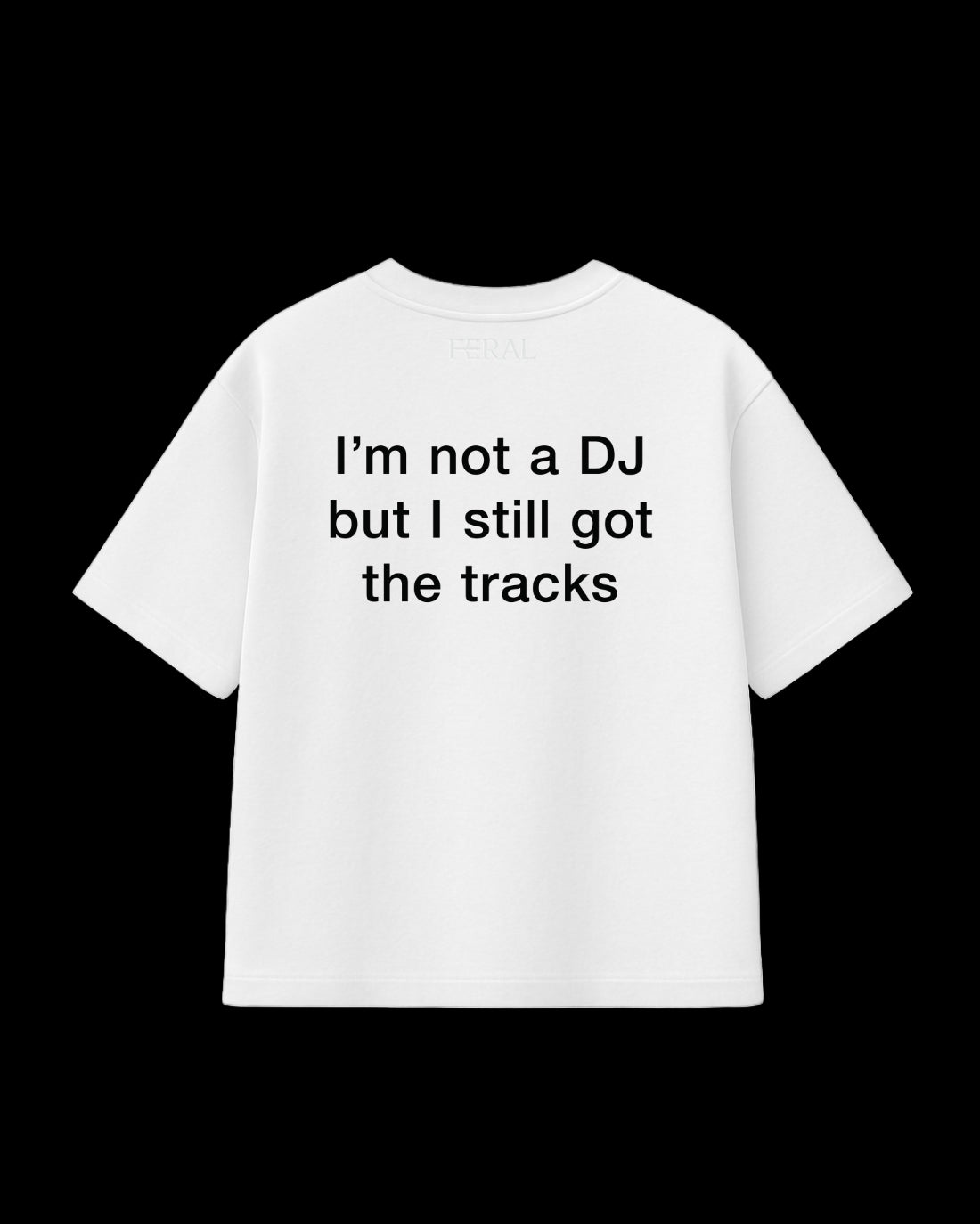 I'M NOT A DJ BUT I STILL GOT THE TRACKS WHITE
