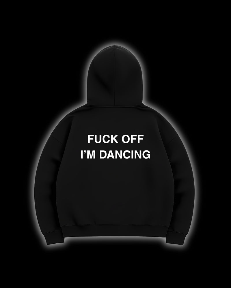 FUCK OFF I'M DANCING HOODIE