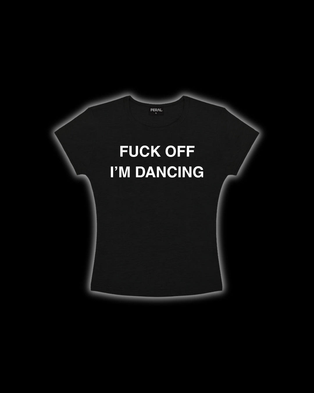 FUCK OFF I'M DANCING BABY TEE
